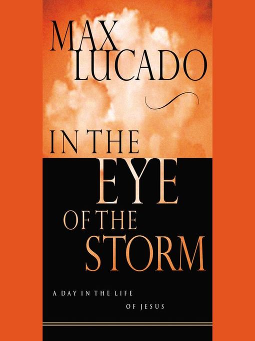 Title details for In the Eye of the Storm by Max Lucado - Wait list